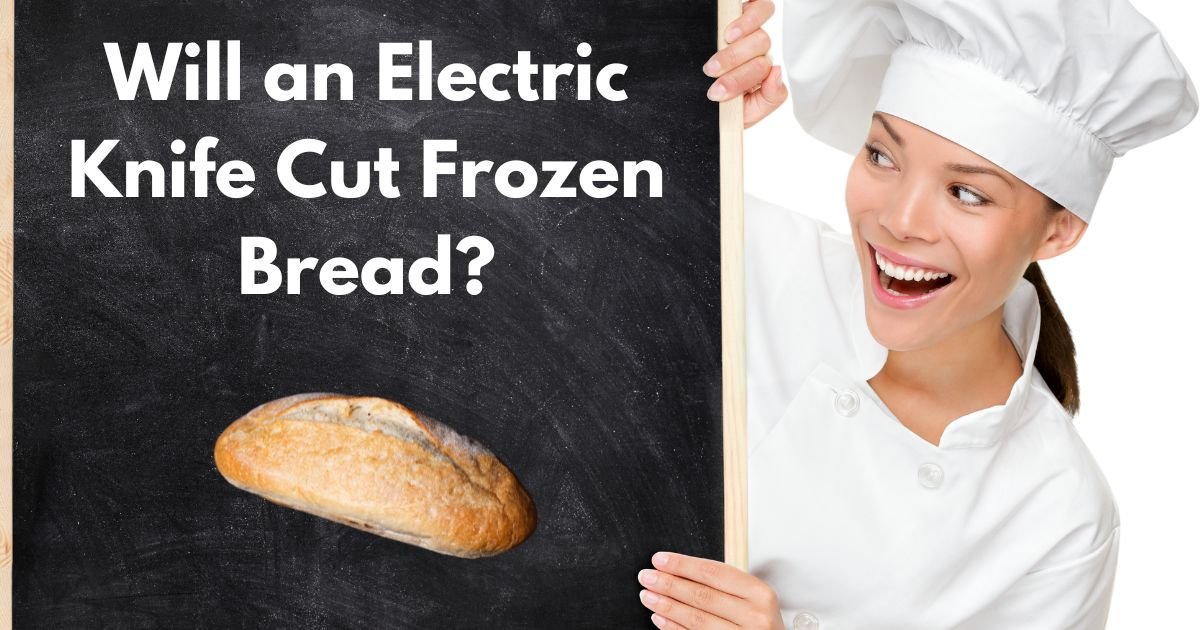 Will An Electric Knife Cut Frozen Bread?