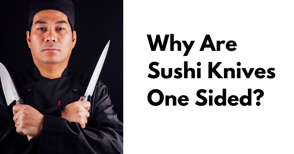 Why Are Sushi Knives One-Sided?